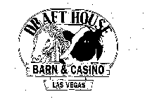 DRAFT HOUSE BARN & CASINO LAS VEGAS