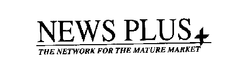 NEWS PLUS+THE NETWORK FOR THE MATURE MARKET