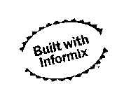 BUILT WITH INFORMIX