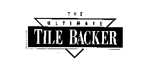 THE ULTIMATE TILE BACKER