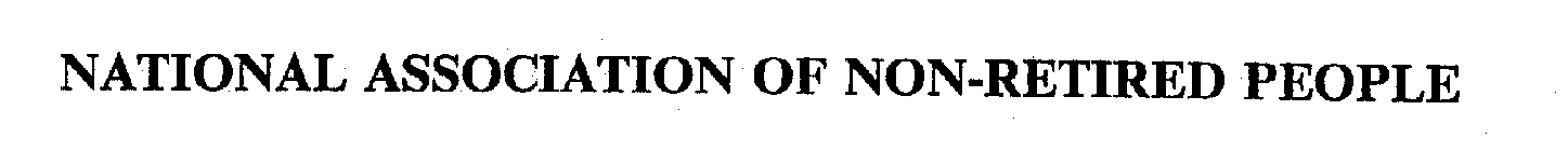 NATIONAL ASSOCIATION OF NON-RETIRED PEOPLE