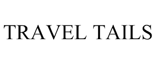 TRAVEL TAILS