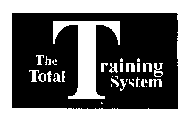 THE TOTAL TRAINING SYSTEM