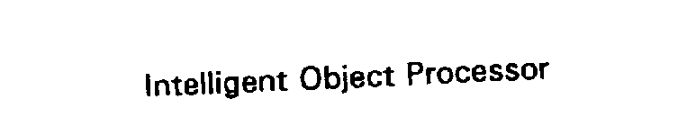 INTELLIGENT OBJECT PROCESSOR