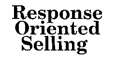 RESPONSE ORIENTED SELLING