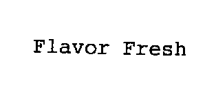 FLAVOR FRESH