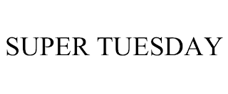 SUPER TUESDAY