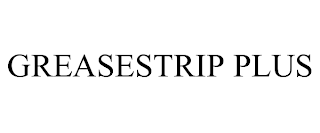 GREASESTRIP PLUS