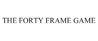 THE FORTY FRAME GAME