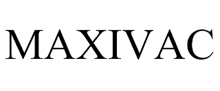 MAXIVAC