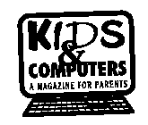 KIDS & COMPUTERS A MAGAZINE FOR PARENTS