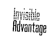 INVISIBLE ADVANTAGE