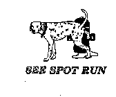 SEE SPOT RUN