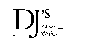 DJ'S FASHION CENTER FOR MEN