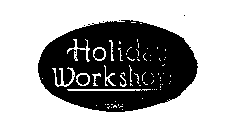 HOLIDAY WORKSHOP