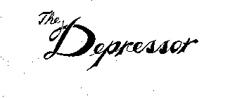 THE DEPRESSOR