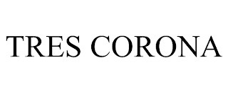 TRES CORONA