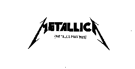 METALLICA (METALUS MAXIMUS)