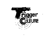 TRIGGER CULTURE