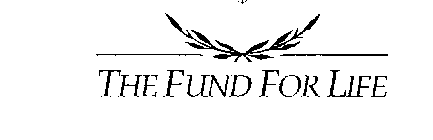 THE FUND FOR LIFE