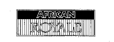 AFRICAN ROYALE