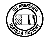 SU PREFERIDA TORTILLA FACTORY