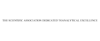 THE SCIENTIFIC ASSOCIATION DEDICATED TOANALYTICAL EXCELLENCE