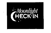 MOONLIGHT CHECK IN