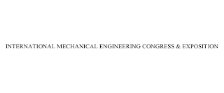 INTERNATIONAL MECHANICAL ENGINEERING CONGRESS & EXPOSITION