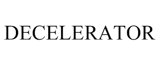 DECELERATOR