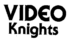 VIDEO KNIGHTS