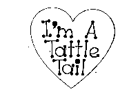 I'M A TATTLE TAIL