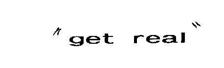 GET REAL