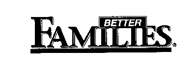 BETTER FAMILIES