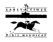 EARLY TIMES DIXIE HANDICAP