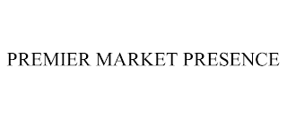 PREMIER MARKET PRESENCE