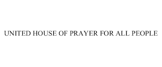 UNITED HOUSE OF PRAYER FOR ALL PEOPLE