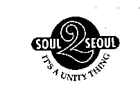 SOUL 2 SEOUL IT'S A UNITY THING