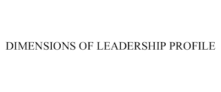 DIMENSIONS OF LEADERSHIP PROFILE