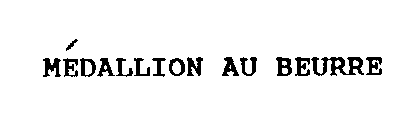 MEDAILION AU BEURRE