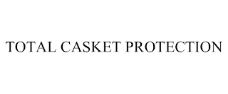 TOTAL CASKET PROTECTION