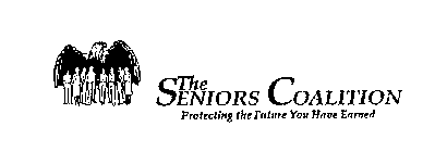 THE SENIORS COALITION PROTECTING THE FUTURE YOU HAVE EARNED