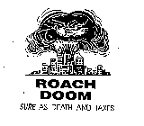 ROACH DOOM SURE AS DEATH AND TAXES