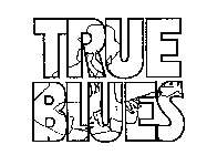 TRUE BLUES