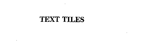 TEXT TILES