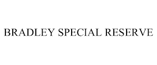 BRADLEY SPECIAL RESERVE