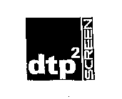 DTP SCREEN