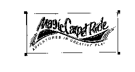 MAGIC CARPET RIDE ADVENTURES IN CREATIVE PLAY