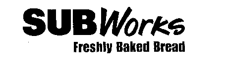 SUBWORKS FRESHLY BAKED BREAD