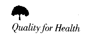 QUALITY FOR HEALTH